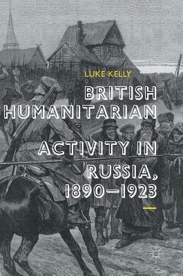 bokomslag British Humanitarian Activity in Russia, 1890-1923