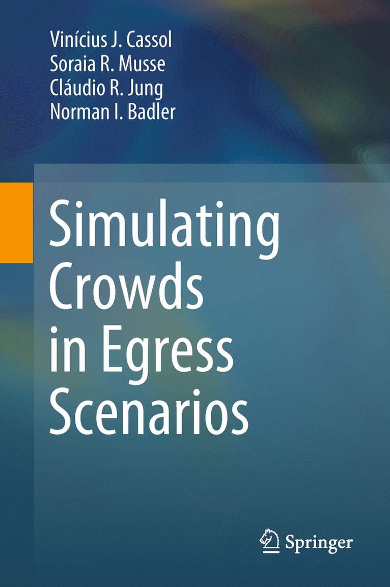 Vinícius J. Cassol, Soraia R. Musse, Cláudio R. Jung, Norman I Badler - Simulating Crowds in Egress Scenarios, Inbunden