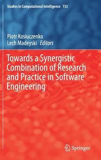 bokomslag Towards a Synergistic Combination of Research and Practice in Software Engineering