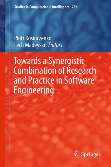 Piotr Kosiuczenko, Lech Madeyski - Towards a Synergistic Combination of Research and Practice in Software Engineering, Inbunden