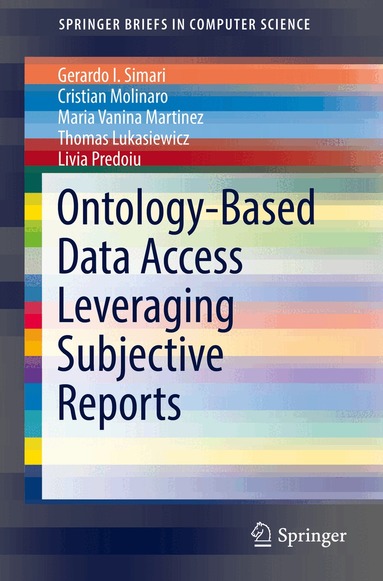 Gerardo I. Simari, Cristian Molinaro, Maria Vanina Martinez, Thomas Lukasiewicz, Livia Predoiu - Ontology-Based Data Access Leveraging Subjective Reports, Häftad