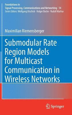 Submodular Rate Region Models for Multicast Communication in Wireless Networks 1