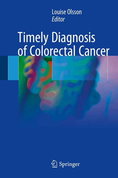 Louise Olsson - Timely Diagnosis of Colorectal Cancer, Inbunden