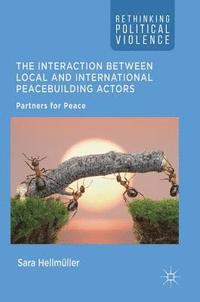 bokomslag The Interaction Between Local and International Peacebuilding Actors