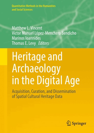 Matthew L. Vincent, Víctor Manuel López-Menchero Bendicho, Marinos Ioannides, Thomas E. Levy - Heritage and Archaeology in the Digital Age, Inbunden