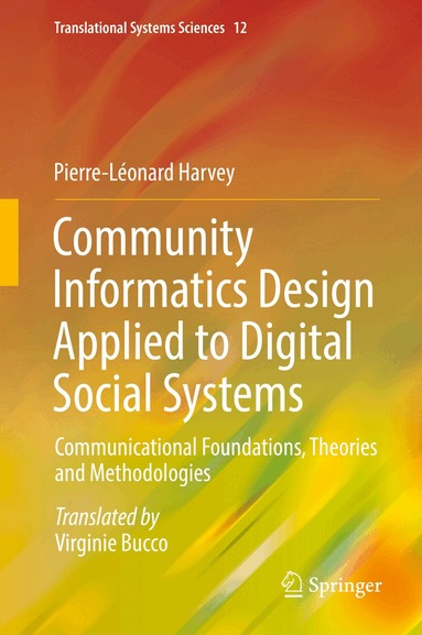 Pierre-Léonard Harvey - Community Informatics Design Applied to Digital Social Systems, Inbunden