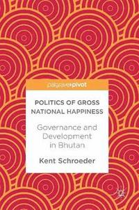 bokomslag Politics of Gross National Happiness