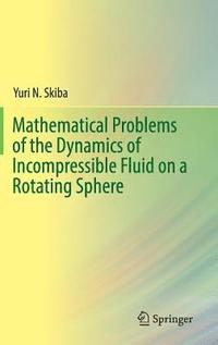bokomslag Mathematical Problems of the Dynamics of Incompressible Fluid on a Rotating Sphere