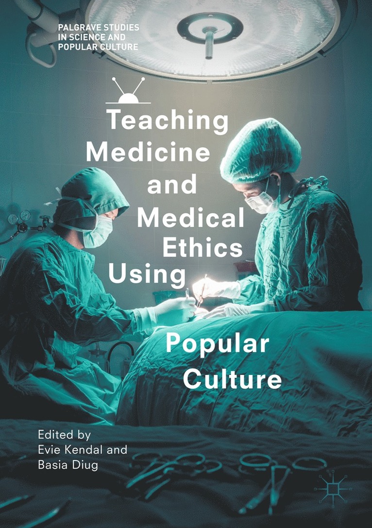 Teaching Medicine and Medical Ethics Using Popular Culture
