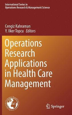 Cengiz Kahraman, Y. Ilker Topcu - Operations Research Applications in Health Care Management, Inbunden