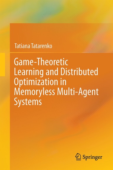 bokomslag Game-Theoretic Learning and Distributed Optimization in Memoryless Multi-Agent Systems