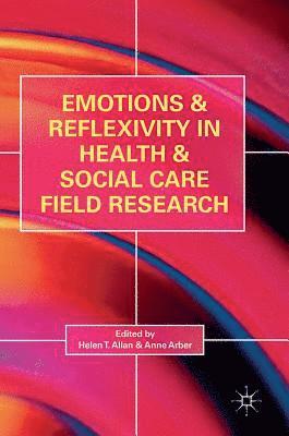 bokomslag Emotions and Reflexivity in Health & Social Care Field Research