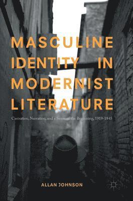Allan Johnson - Masculine Identity in Modernist Literature, Inbunden