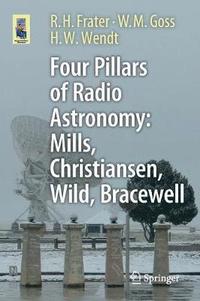 bokomslag Four Pillars of Radio Astronomy: Mills, Christiansen, Wild, Bracewell