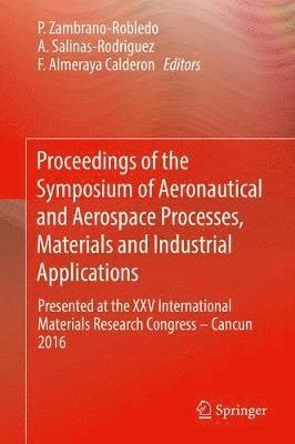 Proceedings of the Symposium of Aeronautical and Aerospace Processes, Materials and Industrial Applications 1