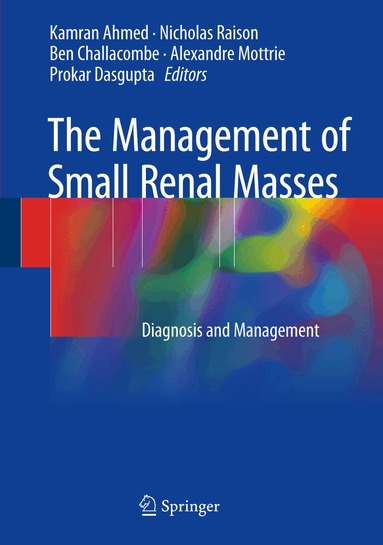 Kamran Ahmed, Nicholas Raison, Ben Challacombe, Alexandre Mottrie, Prokar Dasgupta - Management of Small Renal Masses, Inbunden