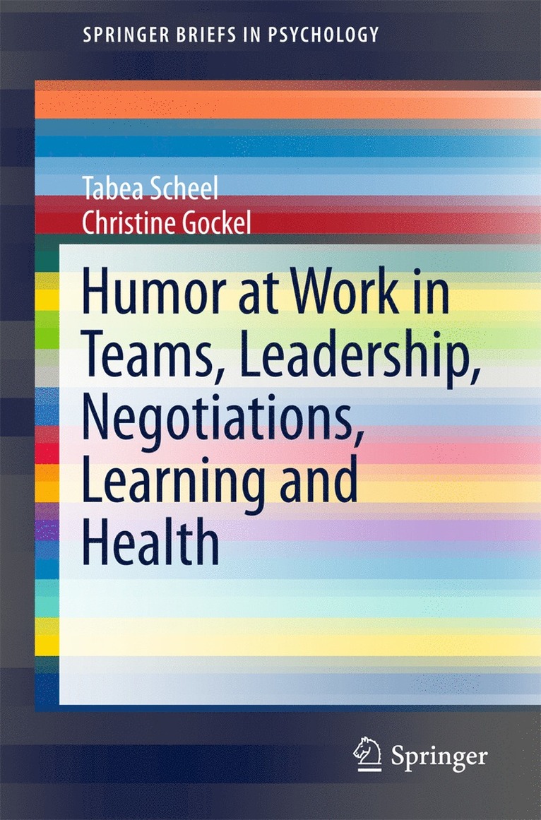 Tabea Scheel, Christine Gockel - Humor at Work in Teams, Leadership, Negotiations, Learning and Health, Häftad