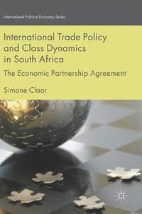 bokomslag International Trade Policy and Class Dynamics in South Africa