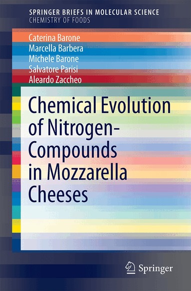 Caterina Barone, Marcella Barebera, Michele Barone, Salvatore Parisi, Aleardo Zaccheo - Chemical Evolution of Nitrogen-based Compounds in Mozzarella Cheeses, Häftad