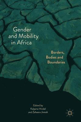 Kalpana Hiralal, Zaheera Jinnah - Gender and Mobility in Africa, Inbunden