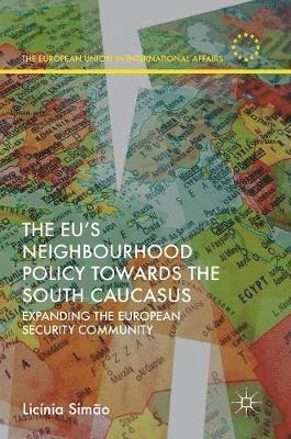 Licínia Simão, Licinia Simao - EU’s Neighbourhood Policy towards the South Caucasus, Inbunden