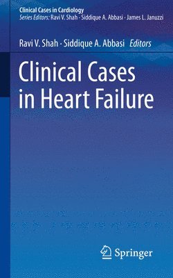 Ravi V. Shah, Siddique A. Abbasi - Clinical Cases in Heart Failure, Häftad