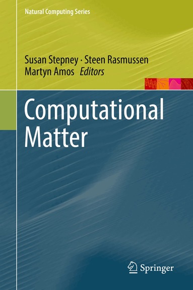 Susan Stepney, Steen Rasmussen, Martyn Amos - Computational Matter, Inbunden