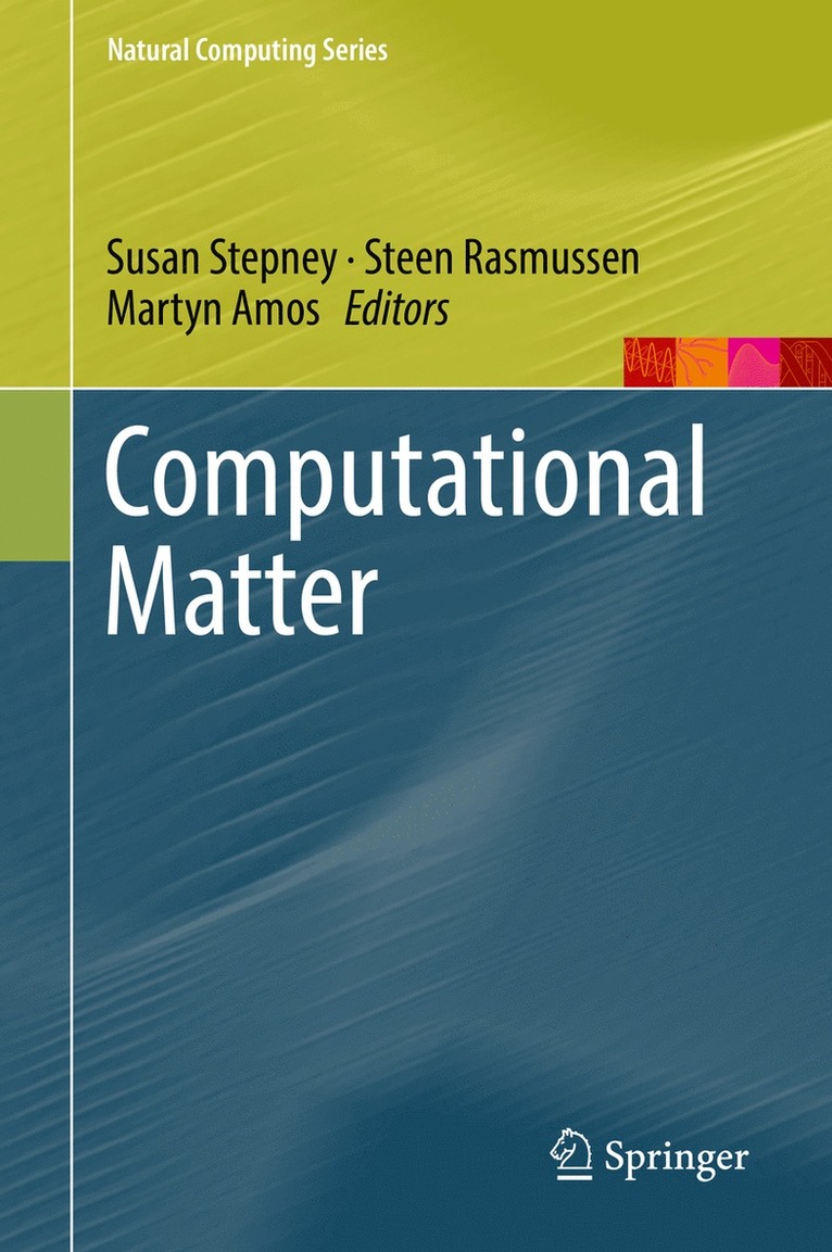 Martyn Amos, Steen Rasmussen, Susan Stepney - Computational Matter, Inbunden