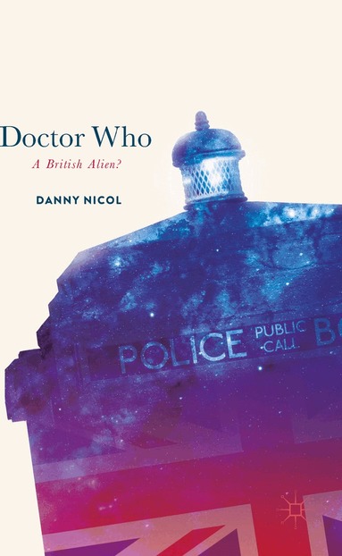 Danny Nicol - Doctor Who: A British Alien?, Inbunden
