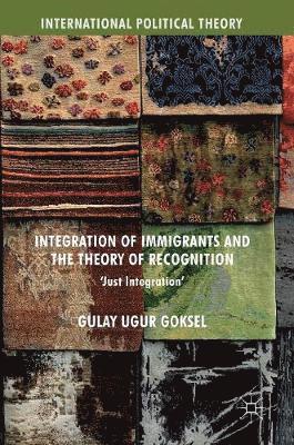 bokomslag Integration of Immigrants and the Theory of Recognition