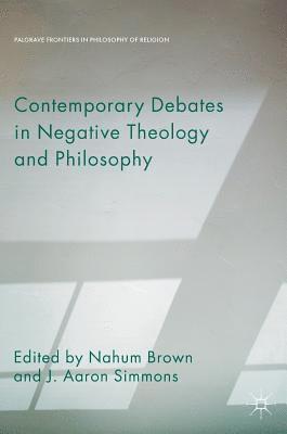 Contemporary Debates in Negative Theology and Philosophy 1