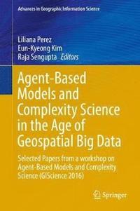 bokomslag Agent-Based Models and Complexity Science in the Age of Geospatial Big Data