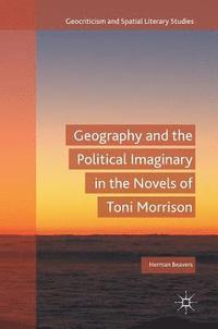 bokomslag Geography and the Political Imaginary in the Novels of Toni Morrison