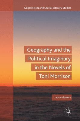 bokomslag Geography and the Political Imaginary in the Novels of Toni Morrison