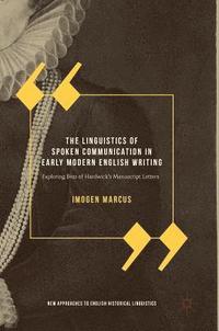 bokomslag The Linguistics of Spoken Communication in Early Modern English Writing
