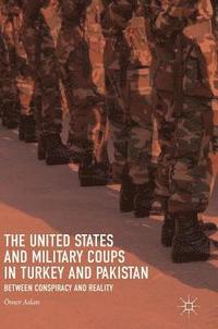 bokomslag The United States and Military Coups in Turkey and Pakistan