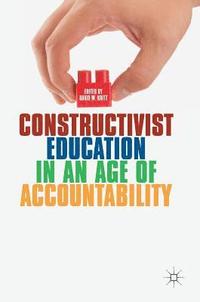 bokomslag Constructivist Education in an Age of Accountability