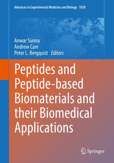 Anwar Sunna, Andrew Care, Peter L. Bergquist - Peptides and Peptide-based Biomaterials and their Biomedical Applications, Inbunden