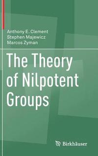 bokomslag The Theory of Nilpotent Groups