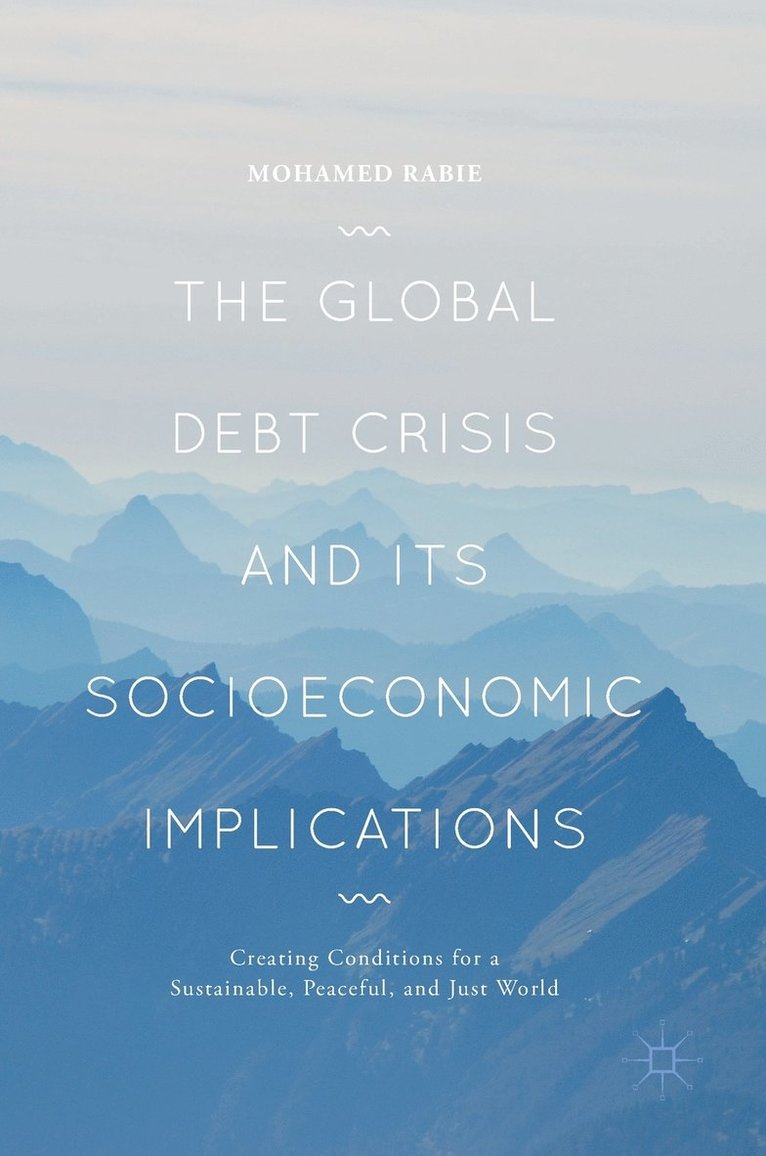 Mohamed Rabie - Global Debt Crisis and Its Socioeconomic Implications, Inbunden