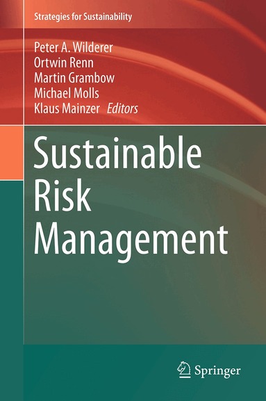 Peter A. Wilderer, Ortwin Renn, Martin Grambow, Michael Molls, Klaus Mainzer - Sustainable Risk Management, Inbunden