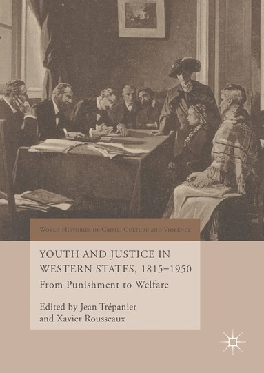 Jean Trépanier, Xavier Rousseaux - Youth and Justice in Western States, 1815-1950, Inbunden