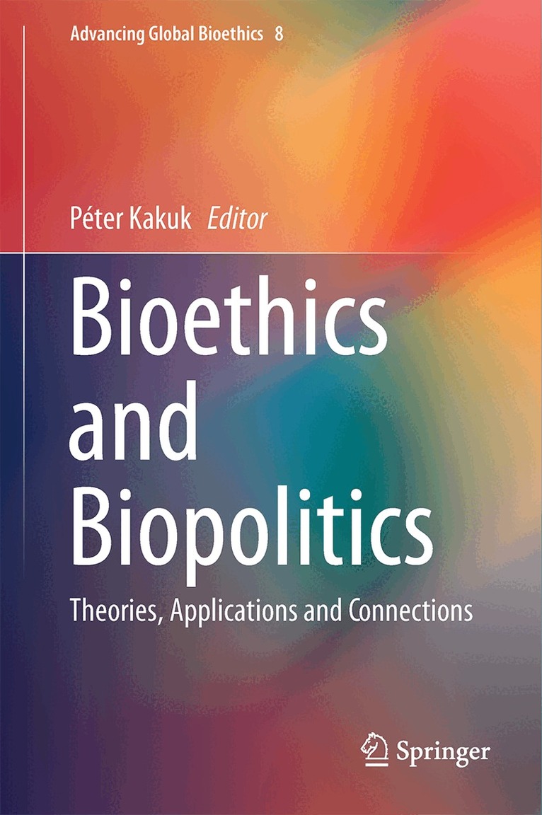 Péter Kakuk - Bioethics and Biopolitics, Inbunden