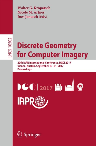 Walter G. Kropatsch, Nicole M. Artner, Ines Janusch - Discrete Geometry for Computer Imagery, Häftad