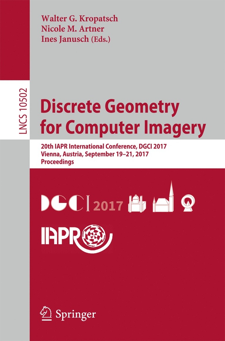 Walter G. Kropatsch, Nicole M. Artner, Ines Janusch - Discrete Geometry for Computer Imagery, Häftad