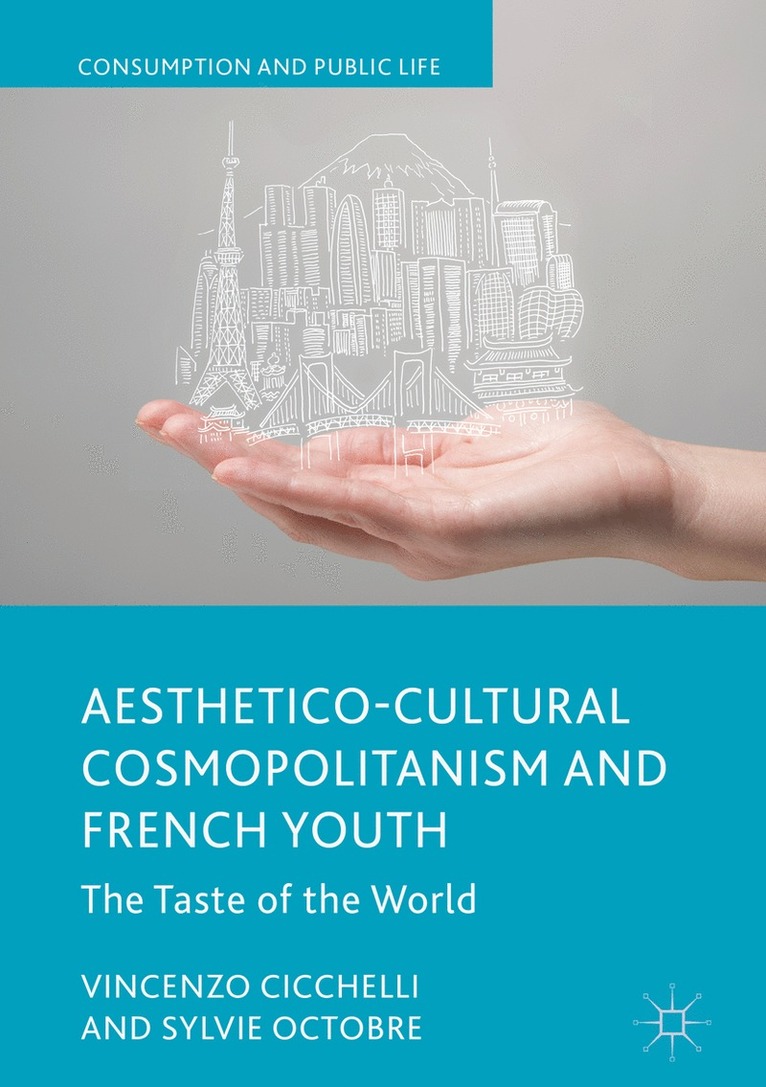 Vincenzo Cicchelli, Sylvie Octobre - Aesthetico-Cultural Cosmopolitanism and French Youth, Inbunden