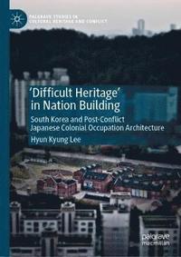 bokomslag 'Difficult Heritage' in Nation Building