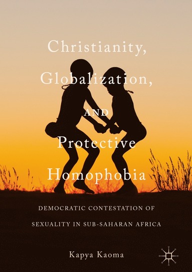 bokomslag Christianity, Globalization, and Protective Homophobia