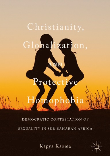 bokomslag Christianity, Globalization, and Protective Homophobia