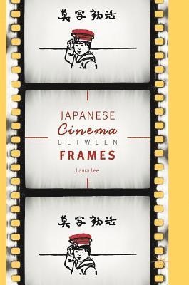 bokomslag Japanese Cinema Between Frames
